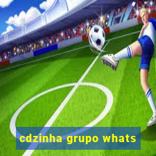 cdzinha grupo whats