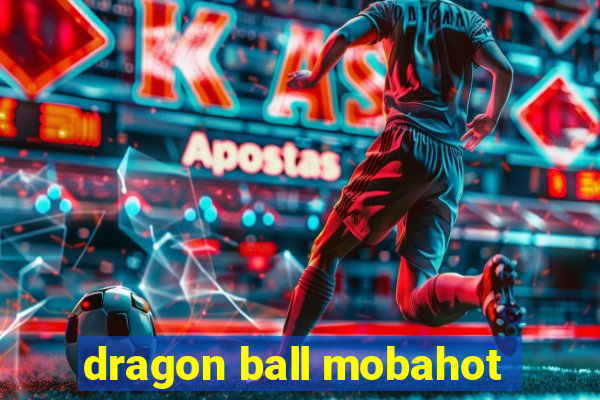 dragon ball mobahot