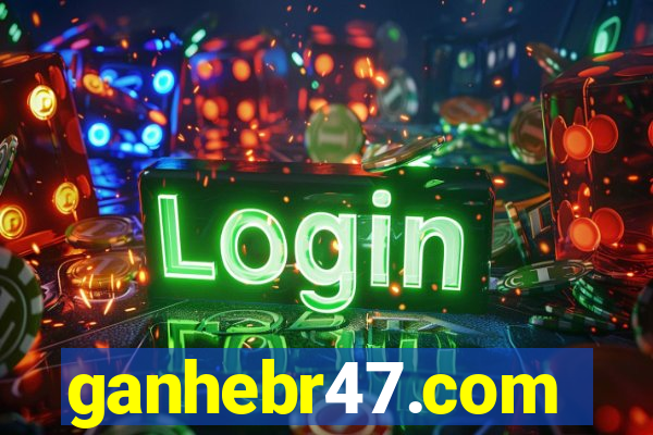 ganhebr47.com