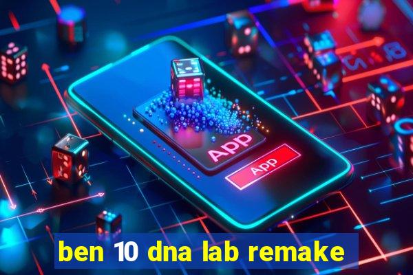 ben 10 dna lab remake