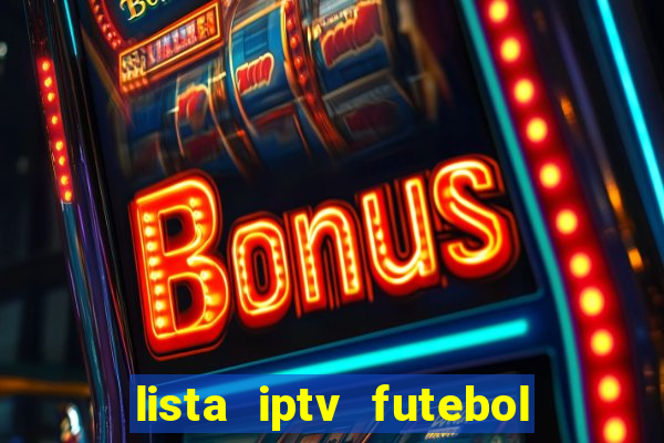 lista iptv futebol grátis definitiva 2022