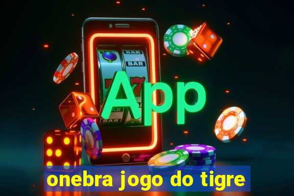 onebra jogo do tigre