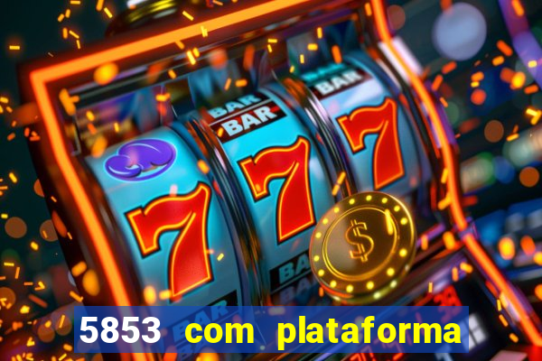 5853 com plataforma de jogos