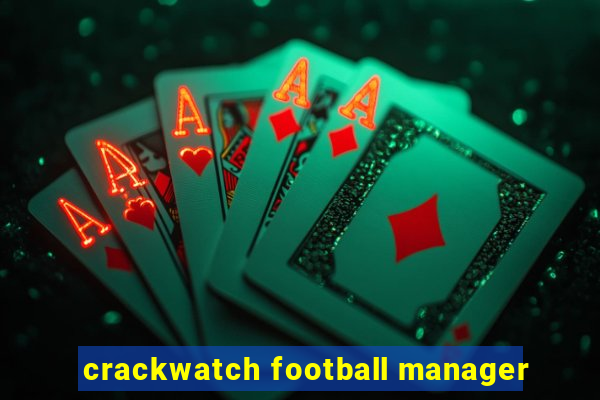 crackwatch football manager