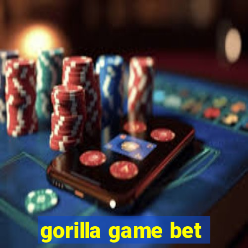 gorilla game bet