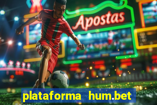 plataforma hum.bet é confiável