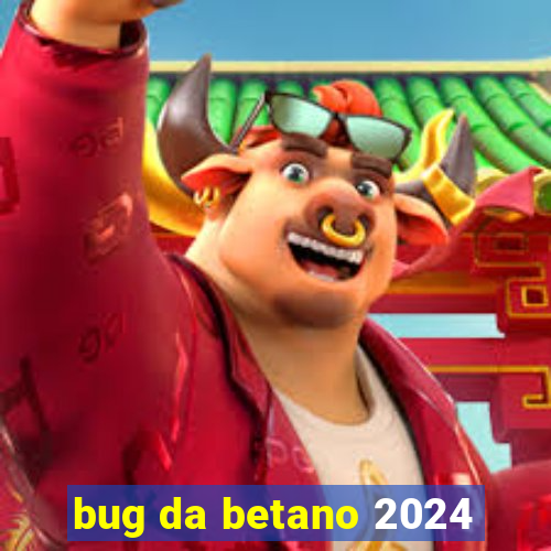 bug da betano 2024