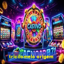 tricilomelo origem