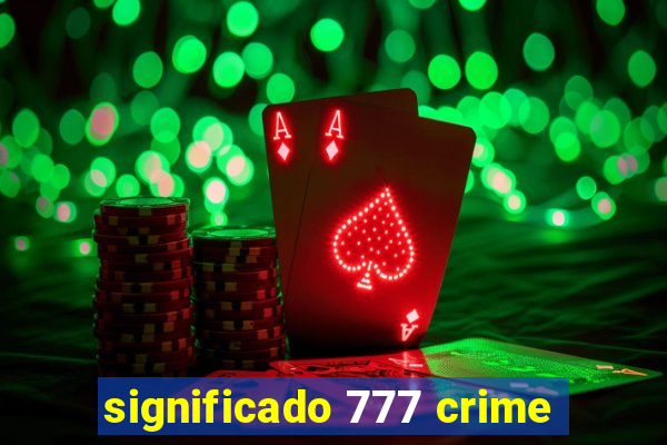 significado 777 crime