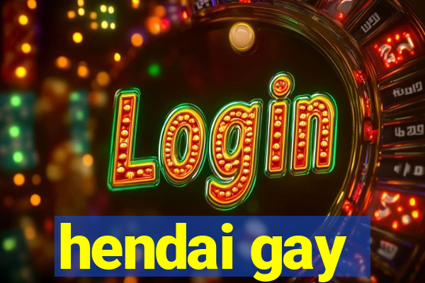 hendai gay