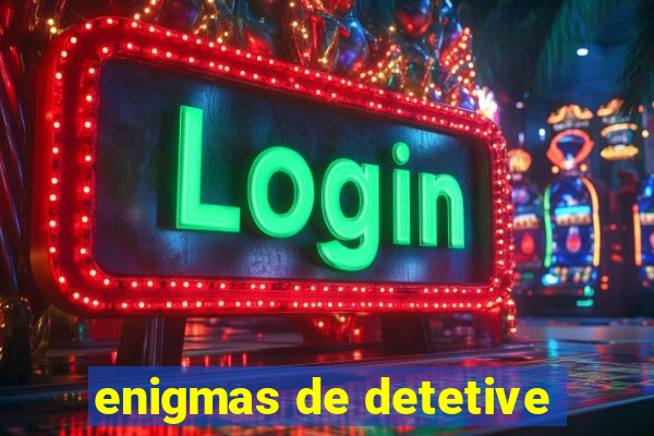 enigmas de detetive