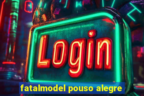 fatalmodel pouso alegre