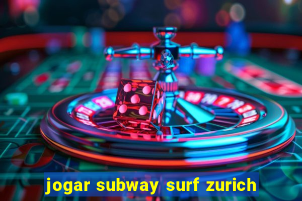 jogar subway surf zurich