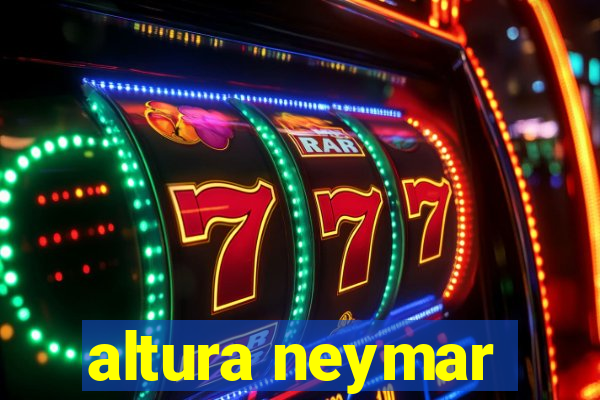 altura neymar