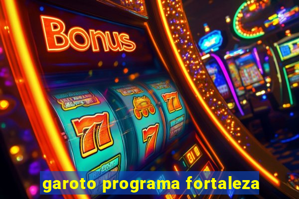 garoto programa fortaleza