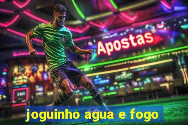 joguinho agua e fogo