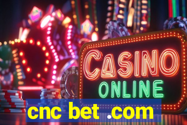 cnc bet .com