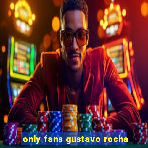 only fans gustavo rocha