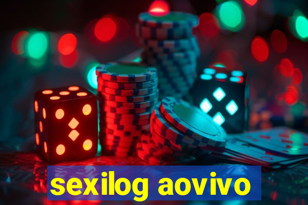 sexilog aovivo