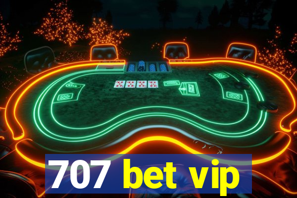 707 bet vip