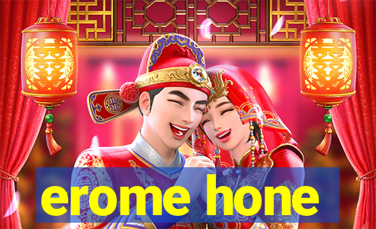 erome hone