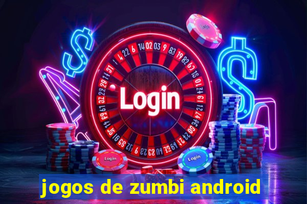 jogos de zumbi android