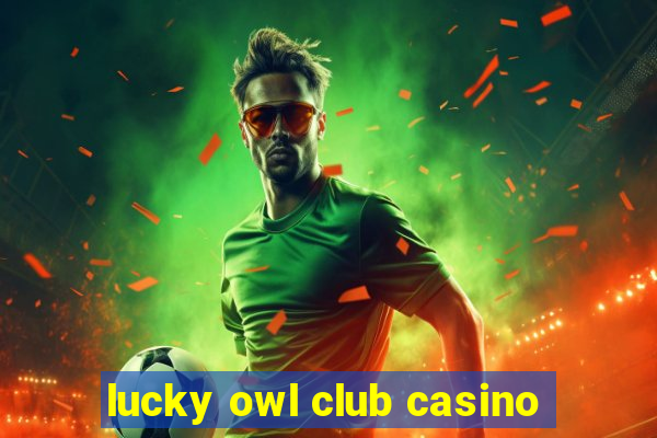 lucky owl club casino