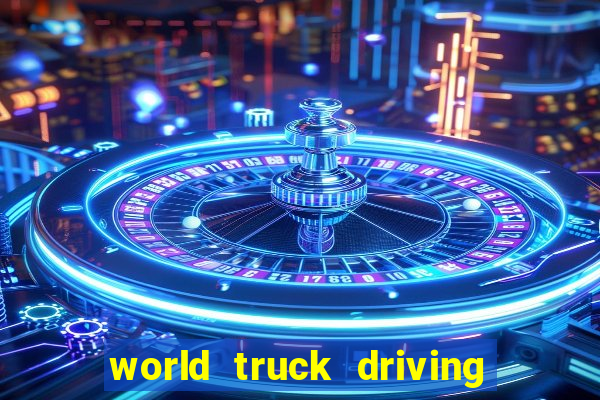 world truck driving simulator dinheiro infinito tudo desbloqueado