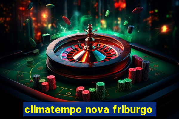 climatempo nova friburgo