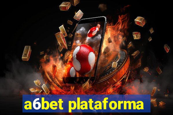 a6bet plataforma