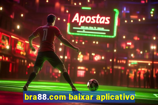 bra88.com baixar aplicativo