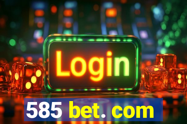 585 bet. com