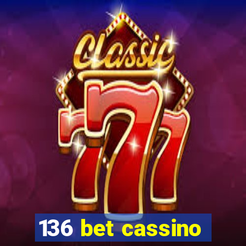 136 bet cassino