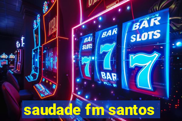 saudade fm santos