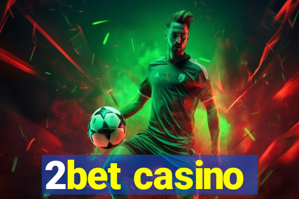 2bet casino