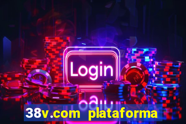 38v.com plataforma de jogos