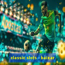 classic slots - baixar