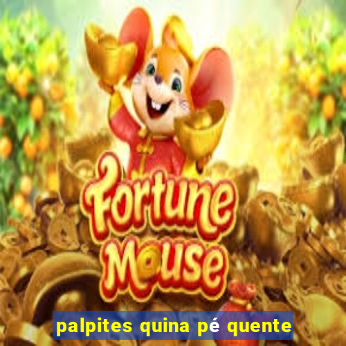 palpites quina pé quente