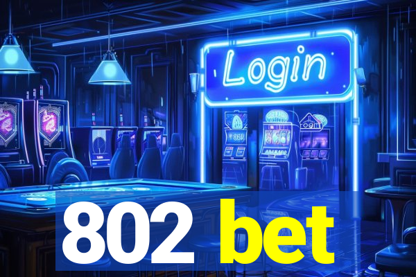 802 bet