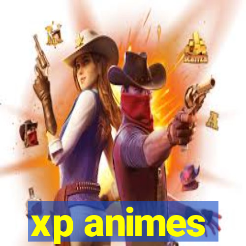 xp animes