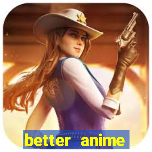 better anime download apk