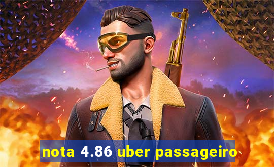 nota 4.86 uber passageiro