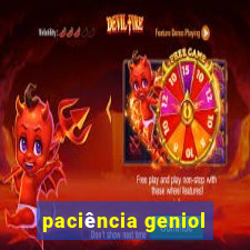 paciência geniol