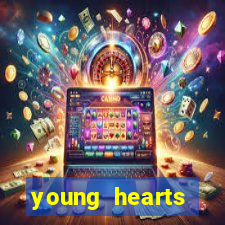 young hearts assistir online