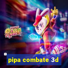 pipa combate 3d