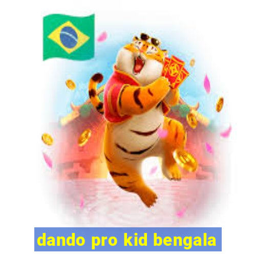 dando pro kid bengala