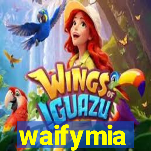 waifymia