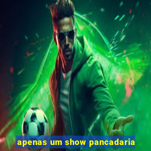 apenas um show pancadaria