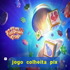 jogo colheita pix paga mesmo