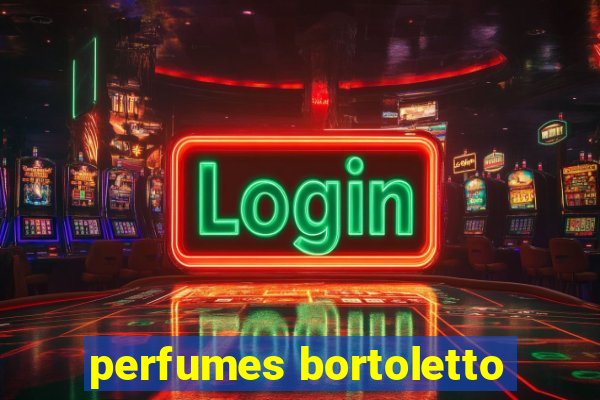 perfumes bortoletto